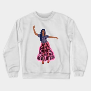 If I can't dance it's not my revolution Crewneck Sweatshirt